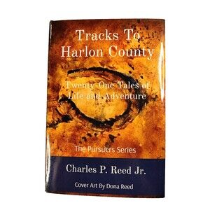 Tracks To Harlon County: Twenty-One Tales Of Life And Adventure The Pursuer...